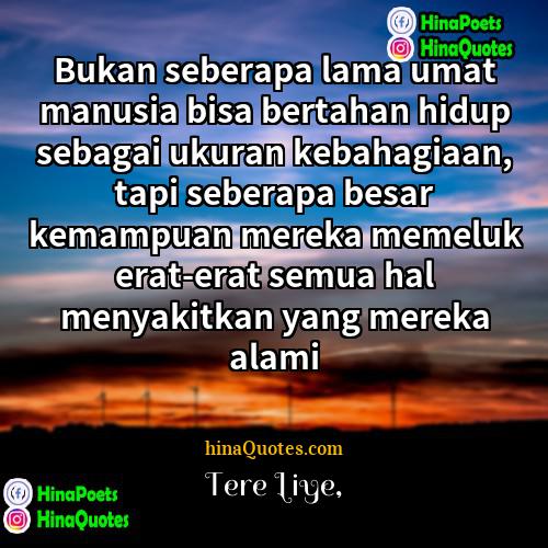 Tere Liye Quotes | Bukan seberapa lama umat manusia bisa bertahan